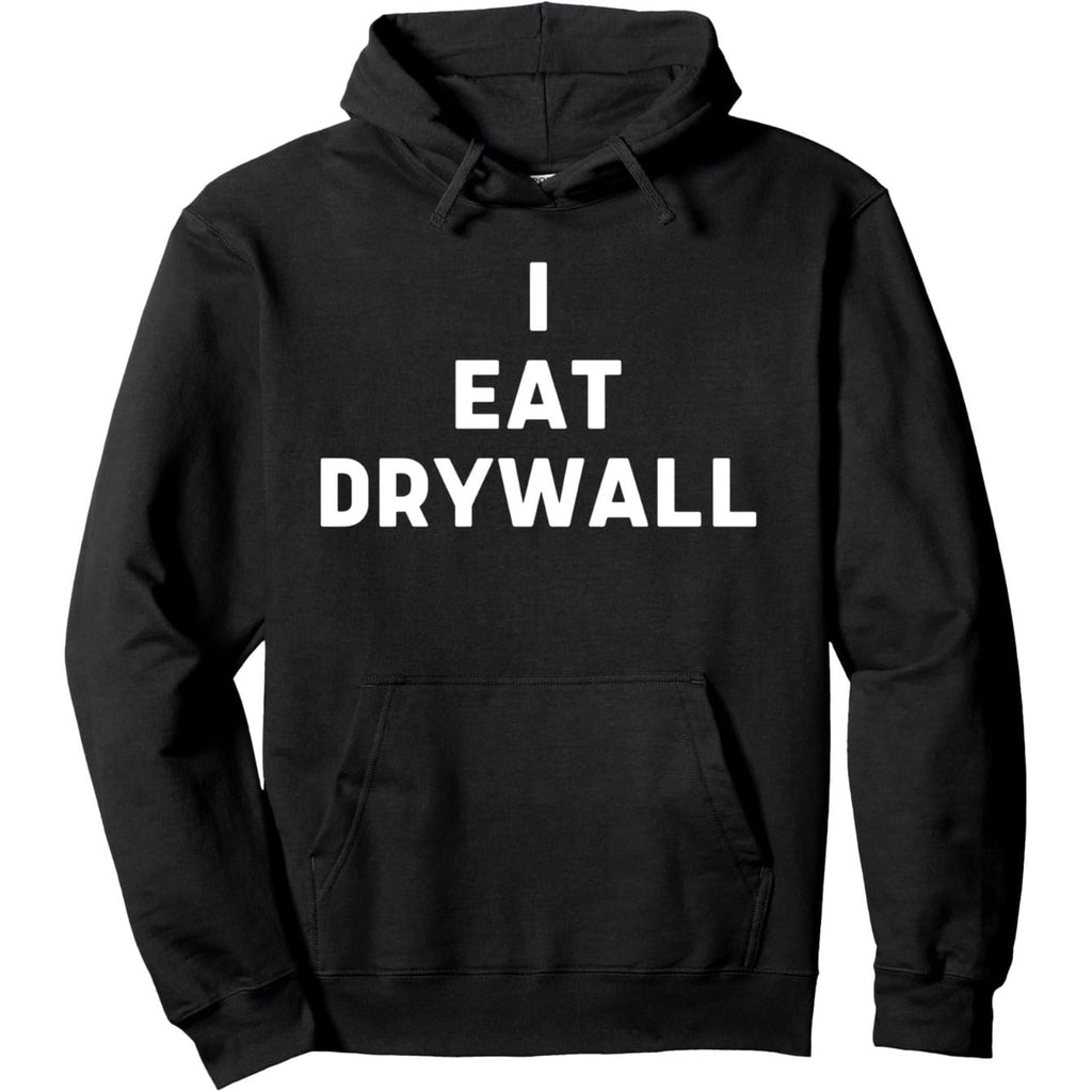 Men's "I Eat Drywall" Sarcastic Humor Hoodie