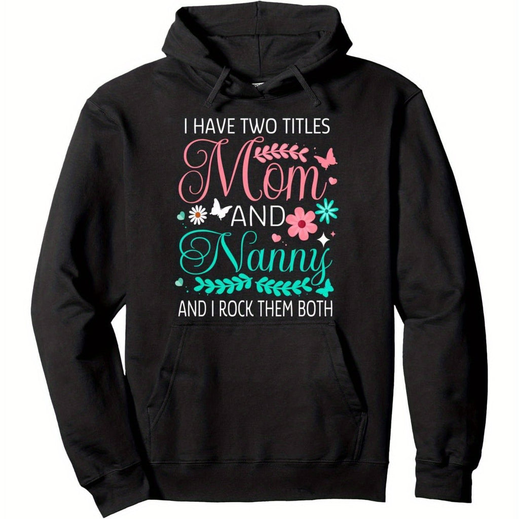 I Have Two Titles Mom & Nanny" Hoodie