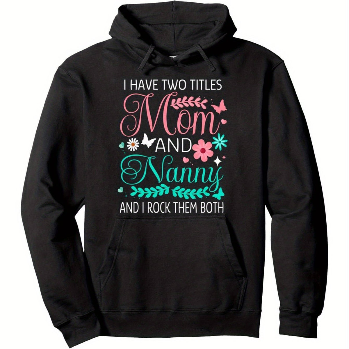 I Have Two Titles Mom & Nanny" Hoodie