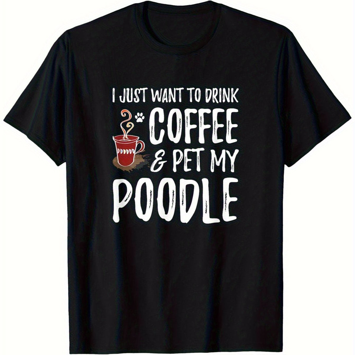& Unisex "I Just Want to Drink Coffee & Pet My Poodle" T-Shirt - 100% Cotton Casual Black Short Sleeve Shirt with Cute Poodle & Coffee Cup Hot Stamp Print, Dog Lover Gift, Regular Fit for all-Season