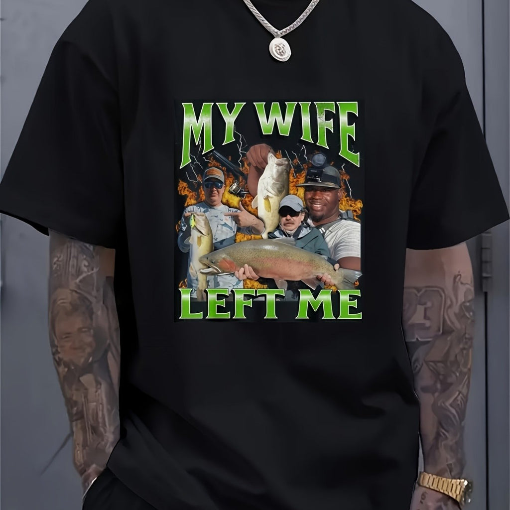 Men's Funny "My Wife Left Me" Fishing Graphic T-Shirt - Bold Novelty Joke Tee with Stretch Comfort Fabric, Machine Washable Casual Shirt Suitable for Fishing Trips & Divorce Humor (Black with / Print)