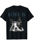 Freundlicher Slogan, Boston Terrier Love Is Love Grafik-T-Shirt, Baumwolle Rundhalsausschnitt Kurzarm-Tee Für Männer, Lässige Sommer-Shirt Für Den Wochenendausflug, Lässige Kleidung  Lässiger Hund-Druck  Bequeme Passform