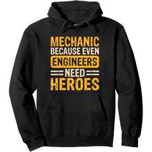 Mechanic Because Even Engeers Need Heroes Hoodie