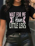 Women's Casual Round Neck Short Sleeve T - Shirt With "WAIT FOR ME I Have LITTLE LEGS" Letter Print, White Loose Fit Daily Top For Summer