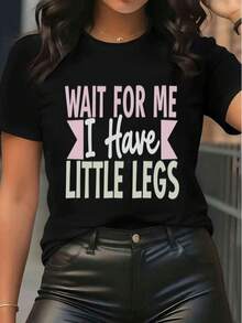 Women's Casual Round Neck Short Sleeve T - Shirt With "WAIT FOR ME I Have LITTLE LEGS" Letter Print, White Loose Fit Daily Top For Summer