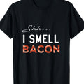 Men's Bacon Lover T-Shirt Shh I Smell Bacon Tee