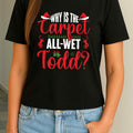 1 Pack Women'S Funny Christmas T-Shirt 100% Soft & Comfortable Short Sleeve Crew Neck Humorous "Why Is The Carpet All-Wet Todd" Saying with Reindeer Antlers & Snowflakes Print Casual Summer & Holiday Party Outfit Machine Washable Black Funny Graphi