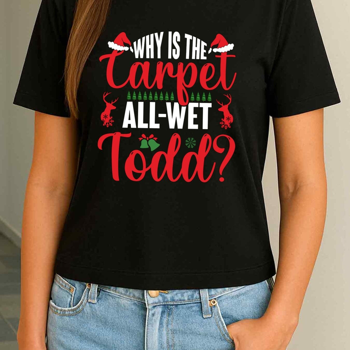 1 Pack Women'S Funny Christmas T-Shirt 100% Soft & Comfortable Short Sleeve Crew Neck Humorous "Why Is The Carpet All-Wet Todd" Saying with Reindeer Antlers & Snowflakes Print Casual Summer & Holiday Party Outfit Machine Washable Black Funny Graphi