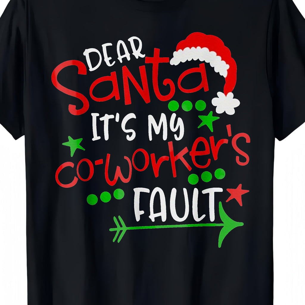 Funny Christmas Office Party T-shirt - "Dear Santa, It'S All My Colleagues' Fault" Slogan - Black Holiday T-shirt with Red/Green Letters - Cotton Loose Casual Shirt, Perfect for Christmas Parties And Office Humor - Fun Gift Idea for Colleagues, PLUS