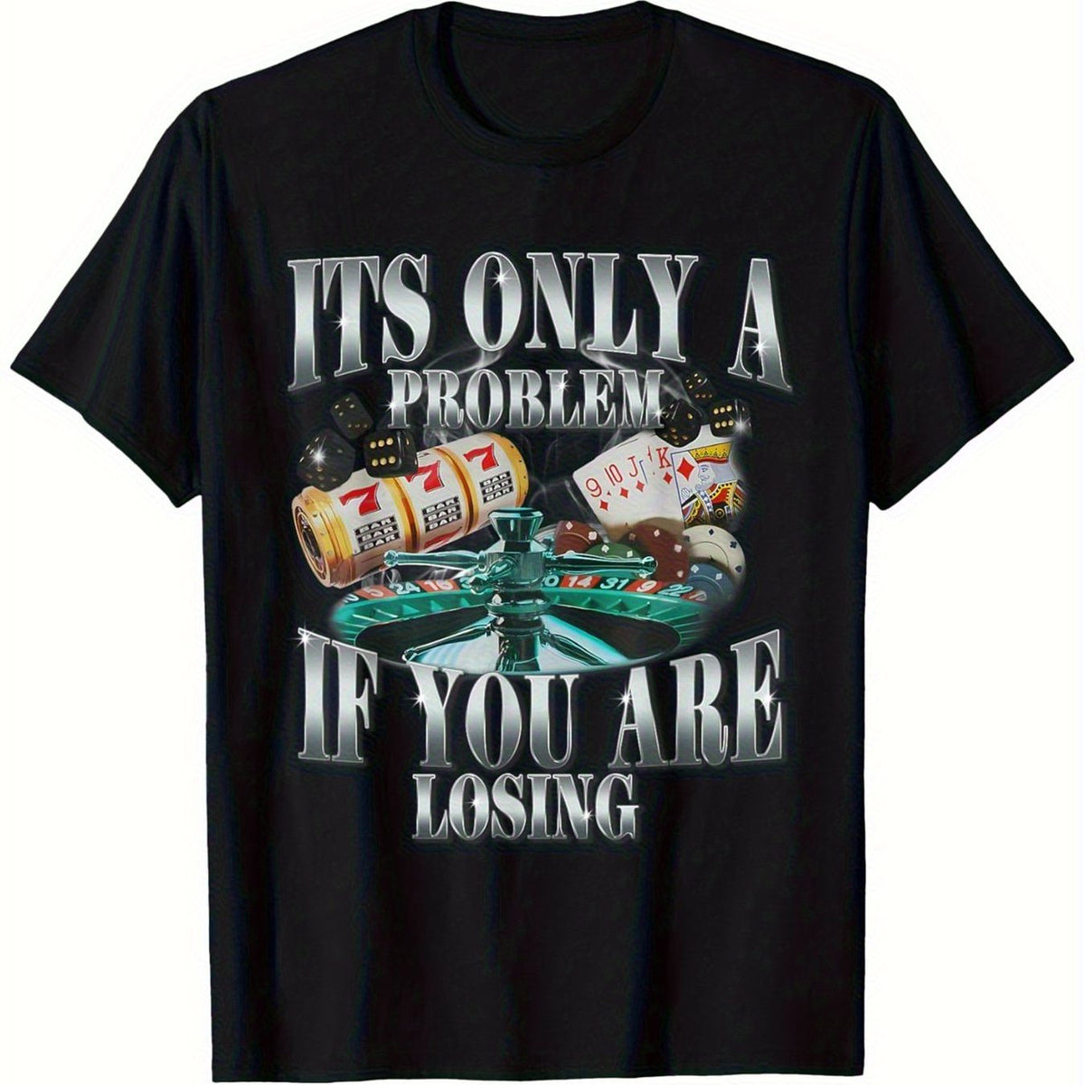 1pc arcastic Humor T-shirt It'S Only a Problem If You Are Losing with Dice Poker Chips Design 100%