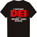 I Support Dei Deport Every Illegal T-Shirt 100% Cotton T-Shirt, Ideal for Casual Attire, Soft and Comfortable Fabric - 220g