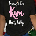 Women's Funny "Because I'm Kim That's Why" Graphic T-Shirt - Bold Pink Lettering Crew Neck Tee - Heavyweight 180GSM Polyester Top - Everyday Casual Outfit Essential - Machine Washable Statement Shirt, Allseason Apparel, Playful Design