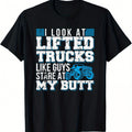I Look Lifted Trucks Like Guys Stare At My Butt Girls Womens TShirt Hoodie