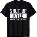 SHUT UP KYLE Funny Meme T-Shirt - Heavyweight 100% Cotton (180g) Unisex Casual Tee with Bold SHUT UP KYLE Graphic Print, Crew Neck Short Sleeve Shirt for Men & Women (S-XXXL, Black) - Machine Washable Humorous Design