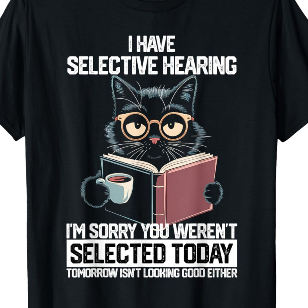 Selective Hearing Loss T-Shirt for Men & Women "Can't Hear You" Slogan