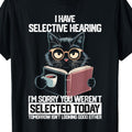 Selective Hearing Loss T-Shirt for Men & Women "Can't Hear You" Slogan