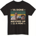Men's Vintage "Ya Done Messed Up-A Ron" T-Shirt - 100% Cotton
