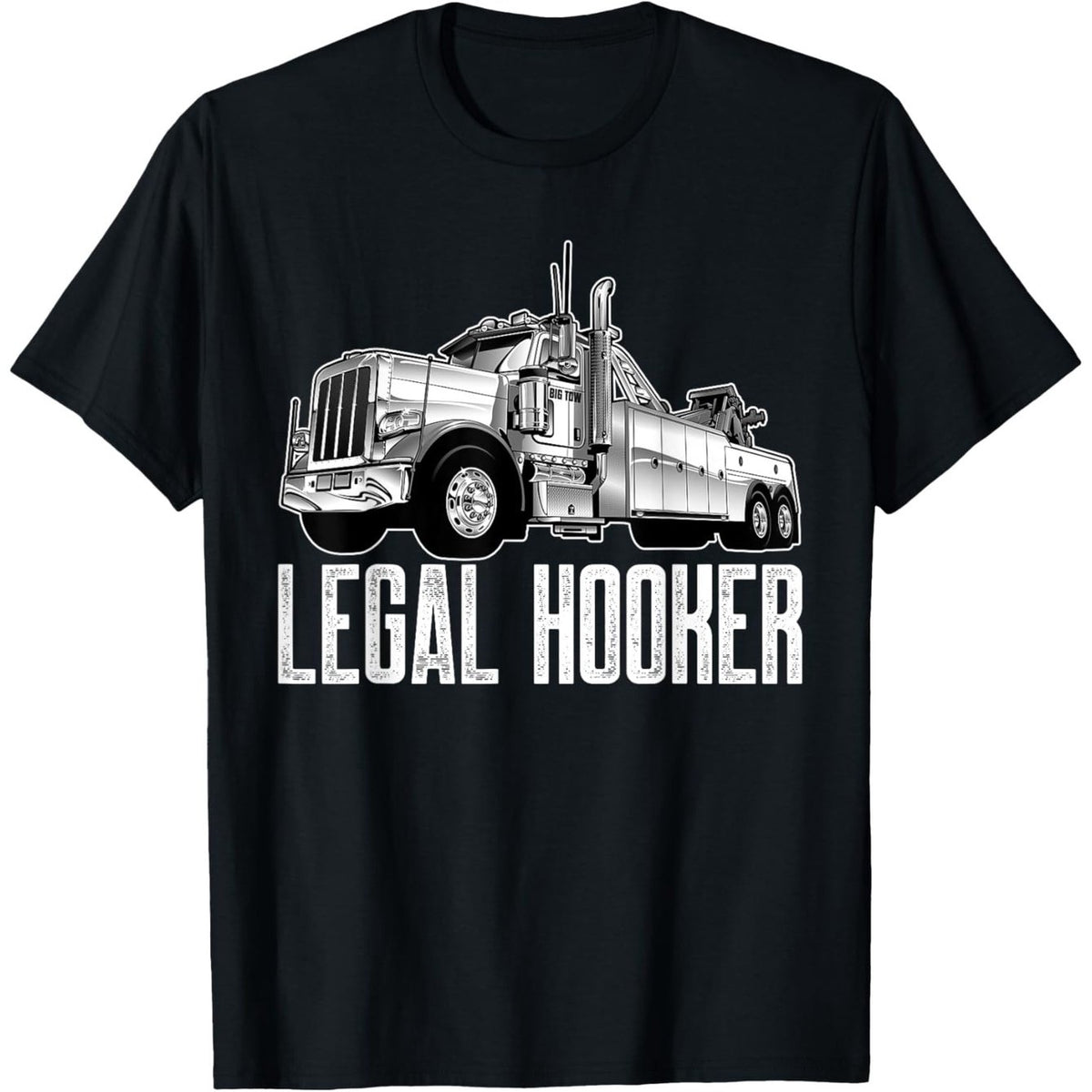 Men's & Women's Tow Truck Driver Legal Hooker Big Wrecker T-Shirt - 100% Cotton