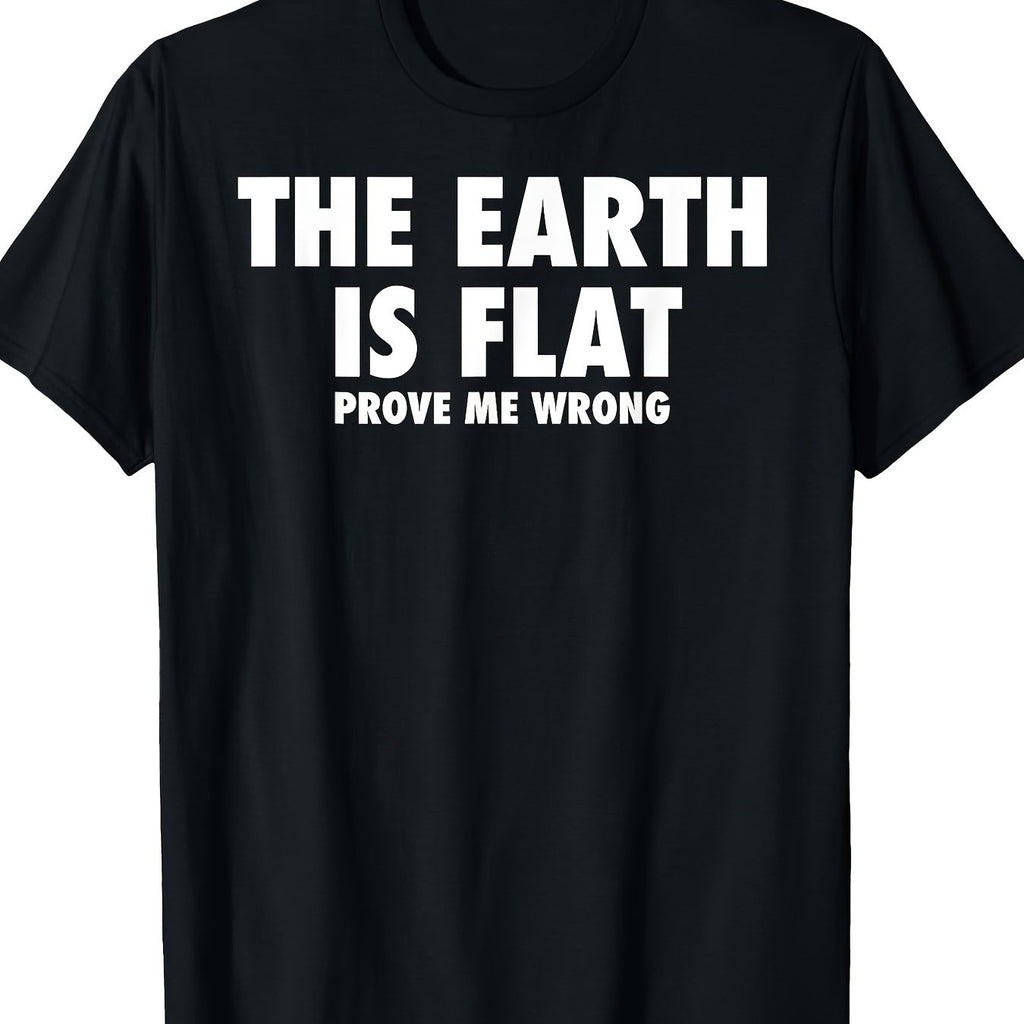 Flat Earth T Shirt Men& Women, Earth Is Flat Prove Me Wrong T-Shirt- 220G