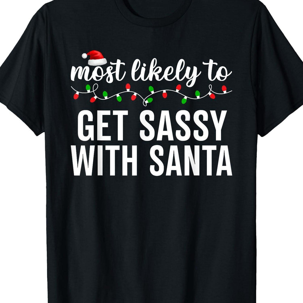 Fun Christmas T-Shirt - "Most Likely to Argue with Santa" Slogan | Family Matching Pajamas and Holiday Outfits, Short Sleeve Round Neck T-Shirt, Perfect for Casual Weekend Wear, Ideal Gift for Husband, Dad, and Friends