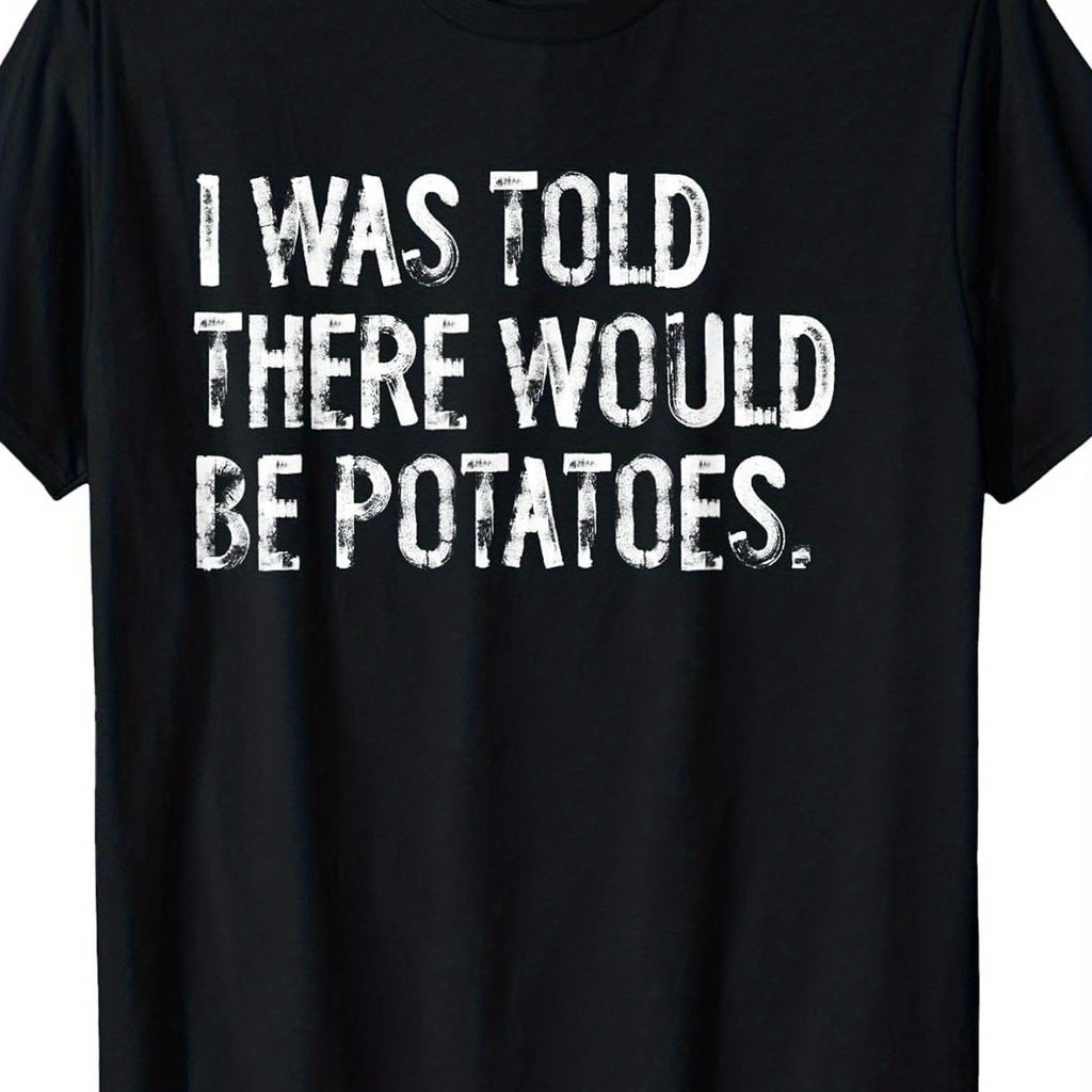 180gFun "I Was Told There Would Be Potatoes" Graphic T-Shirt- Printed Retro Loose Short Sleeve Round Neck Casual T-Shirt, Suitable for Casual Wear, All-Season Comfort, and Humorous Quotes Clothing, PLUS SIZE