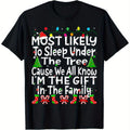 Funny Christmas T-Shirt for Men & Women "Most Likely to Sleep Under the Tree, I Am the Gift" - Soft 100% Cotton Short Sleeve Tee with Family Slogan Design, Retro Holiday Party Outfit (Sizes S-XXXL) - Funny Xmas Gift Idea for s, PLUS SIZE