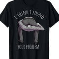 J'ai Trouvé Ton Problème - T-Shirt Drôle et Original, Idée Cadeau Parfaite Taille S-3XL
