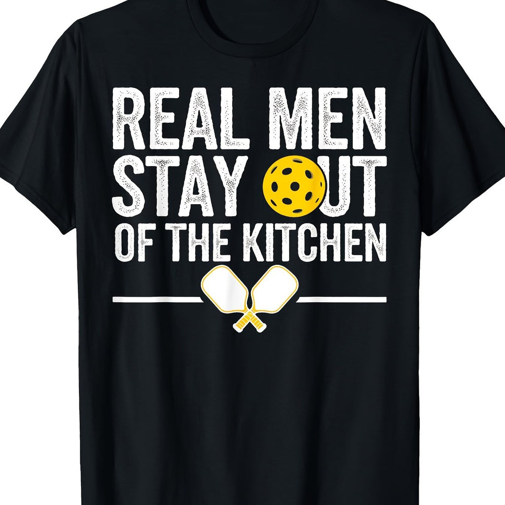 "Real Men Stay Out Of The Kitchen" Pickleball Humor T-Shirt - 100% Cotton