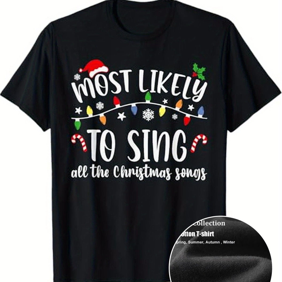 A T-shirt suitable for family gatherings with a matching theme 'Most likely to Sing All the Christmas Songs', available in sizes S to XXXL, 100% cotton, black color.
