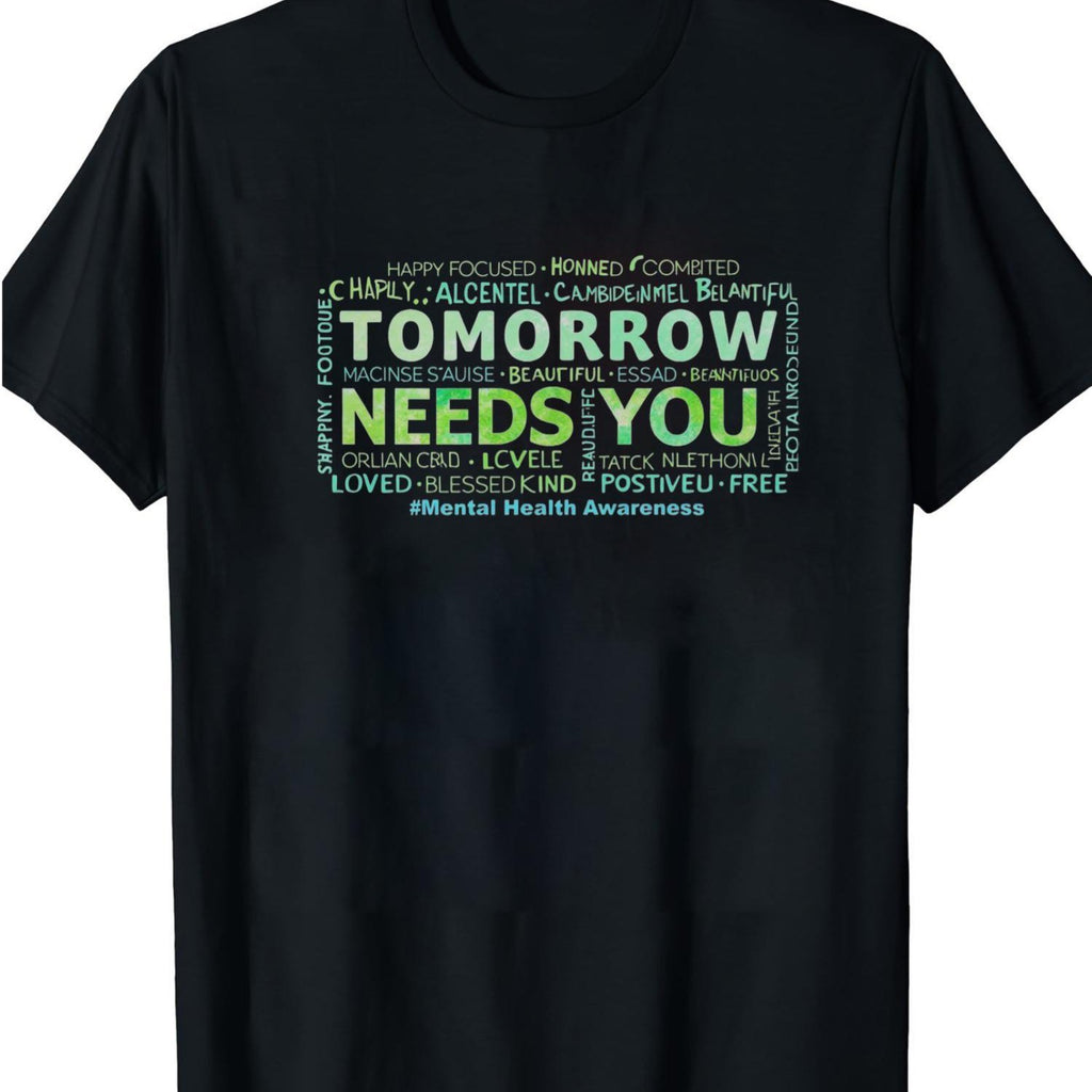 Mental Health Awareness T-Shirt "Stay Tomorrow Needs You" 100% Cotton Lightweight Crew Neck Tee for Party Festival Sports Gift