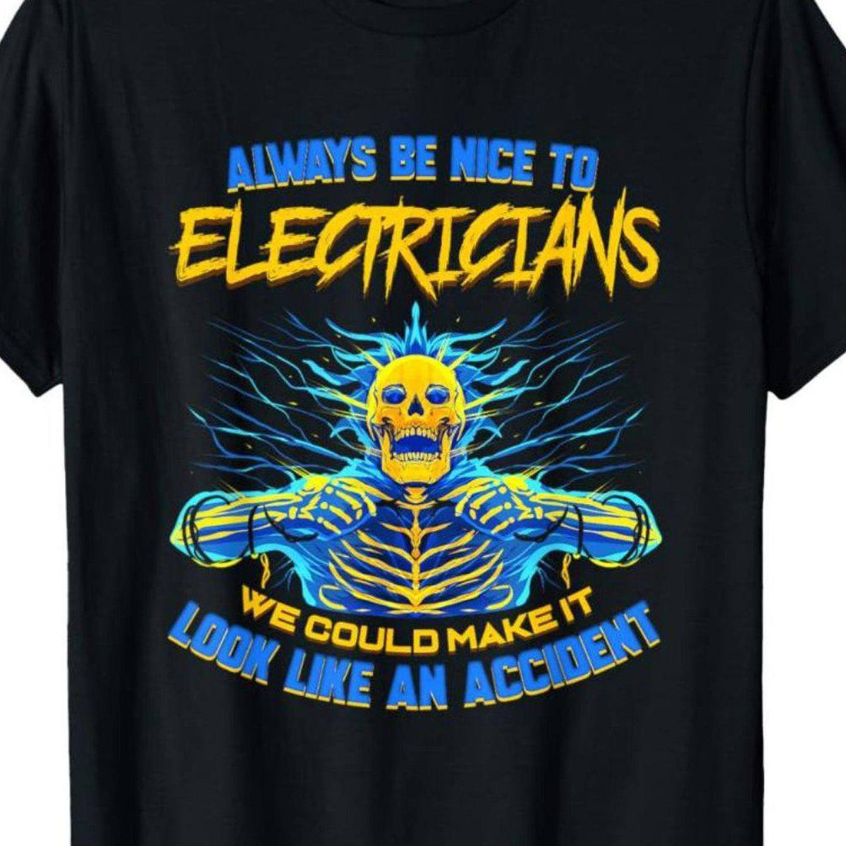 Electrician Humor Graphic T-Shirt | "Always Be Nice to Electricians" Skull Design with Lightning, Black and Yellow Casual Short Sleeve Top, Suitable for Electrical Engineers, Machine Washable Regular Fit, Engineering Themed Clothing