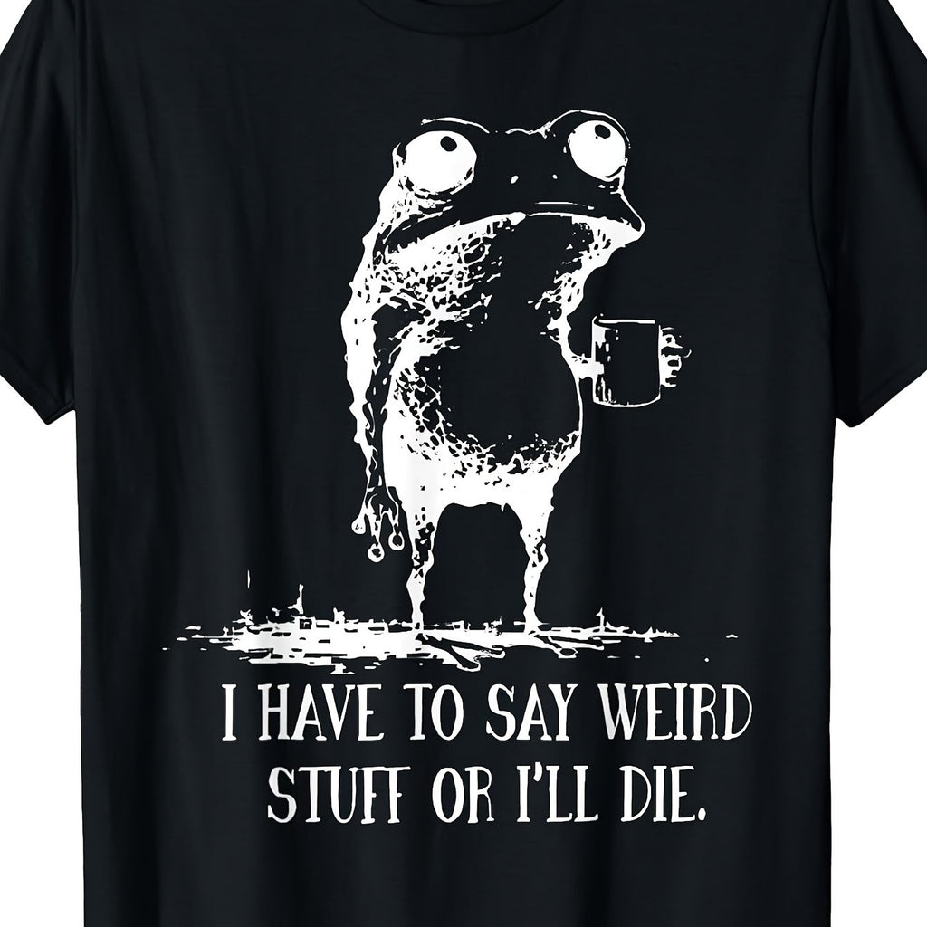 Funny "I Have to Say Weird Stuff Or I' Die" Frog Drinking Coffee T-Shirt - Quirky Novelty Saying, Casual Round Neck Tee with Digital Print for Parties, Casual Attire & Outdoor Activities - Comfortable & Machine Washable, PLUS SIZE