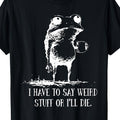 Funny "I Have to Say Weird Stuff Or I' Die" Frog Drinking Coffee T-Shirt - Quirky Novelty Saying, Casual Round Neck Tee with Digital Print for Parties, Casual Attire & Outdoor Activities - Comfortable & Machine Washable, PLUS SIZE