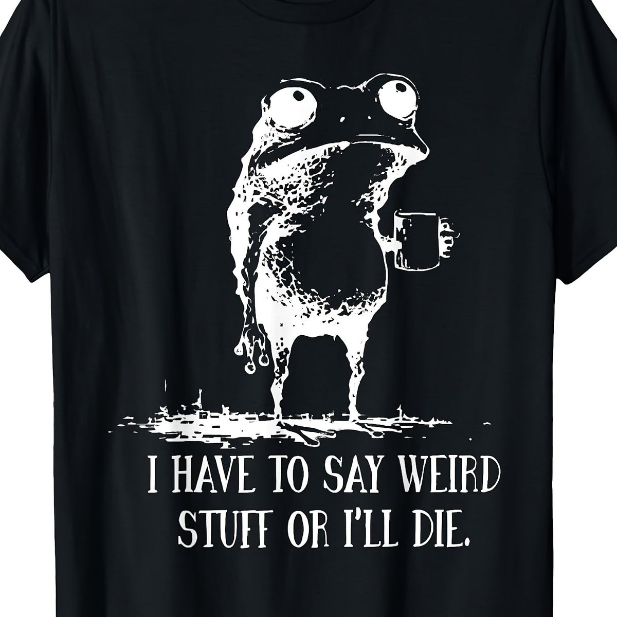 Funny "I Have to Say Weird Stuff Or I' Die" Frog Drinking Coffee T-Shirt - Quirky Novelty Saying, Casual Round Neck Tee with Digital Print for Parties, Casual Attire & Outdoor Activities - Comfortable & Machine Washable, PLUS SIZE