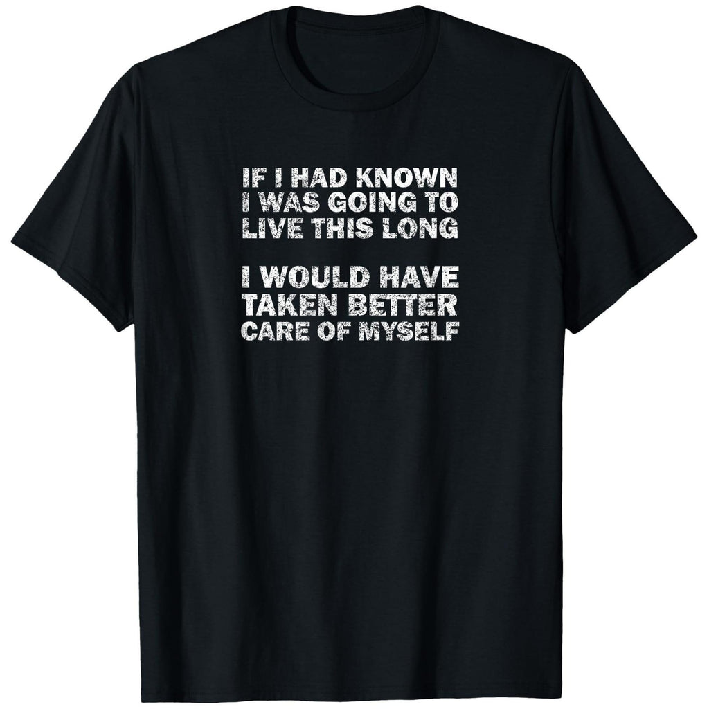 Men's Funny Sarcastic Cotton T-Shirt- If I Knew I'd Live This Long Print, Crew Neck, Short Sleeve, Black with White Text, Casual Summer T-Shirt