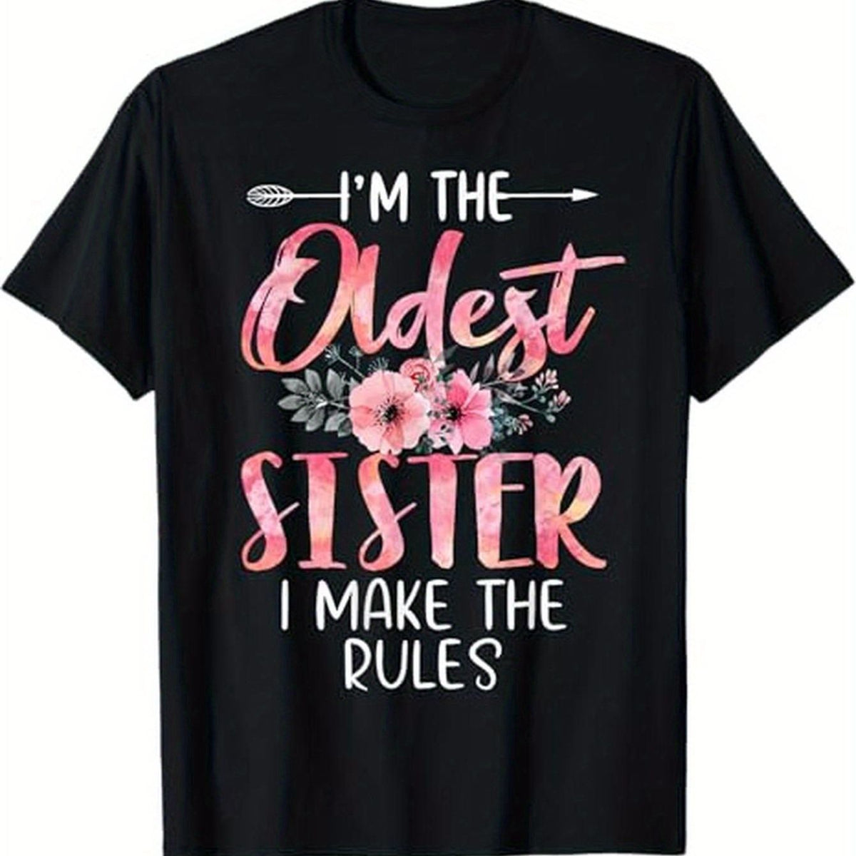 Funny "I'm the Oldest Sister I Make the Rules" Sibling T-Shirt - 100% Cotton 180GSM Slim Fit Black Tee with Pink & White Slogan & Flower Design, S-XXXL Sizes for Women, Men, Mom, Dad - Casual Gift for Sisters & Family