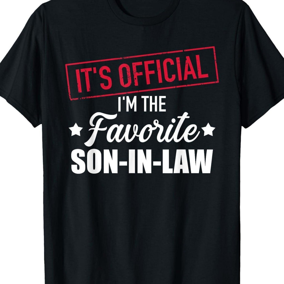 Funny "It'S Official I'm the Favorite Son-in-Law" Novelty T-Shirt | Men'S Crew Neck Tee with Red Accent Text - Soft Breathable, Machine Washable, Black Humor Apparel for Wedding Gifts, Family Events, Everyday Casual Wear - Comfortable Fit