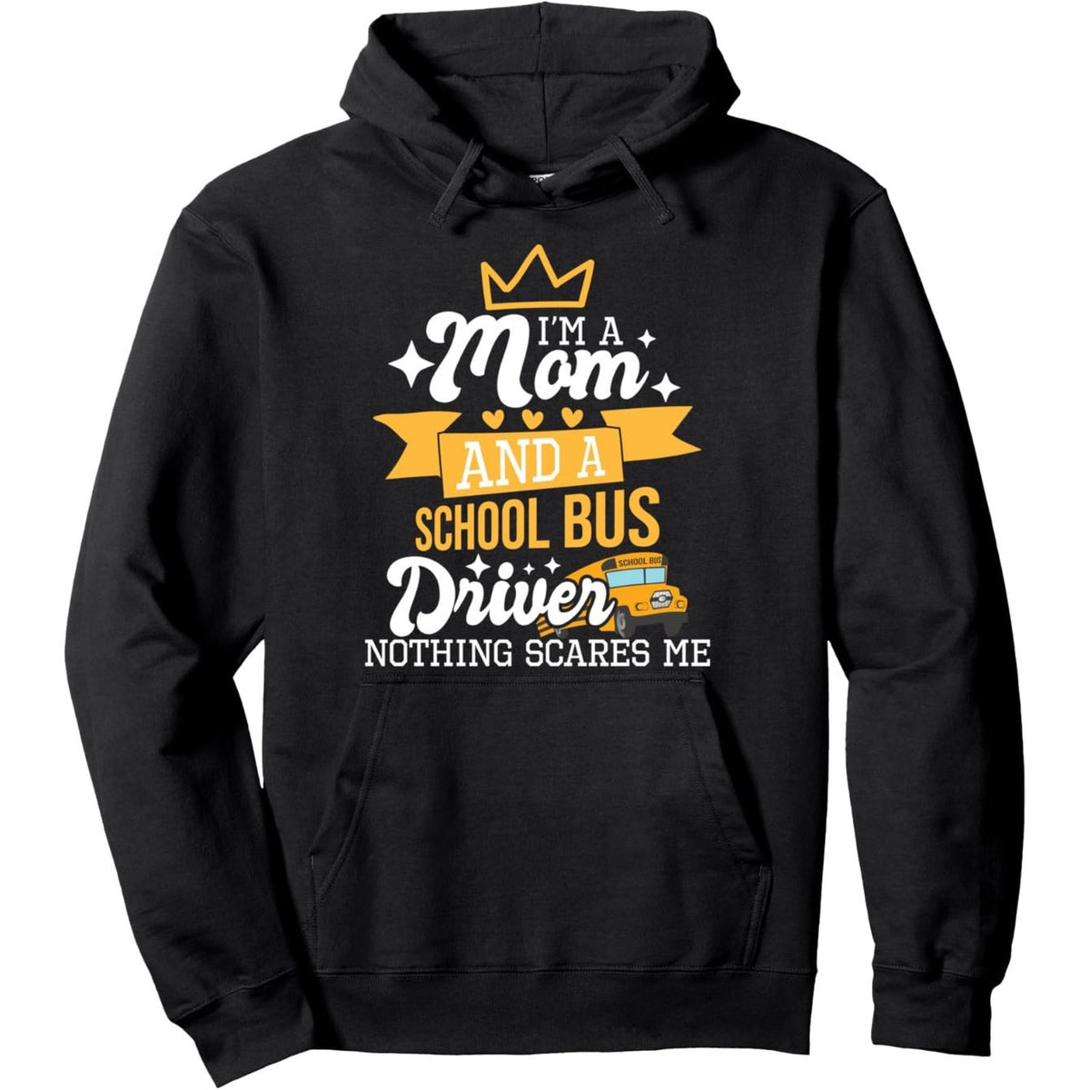 I'm Mom & School Bus Driver Nothing Scares Hoodie