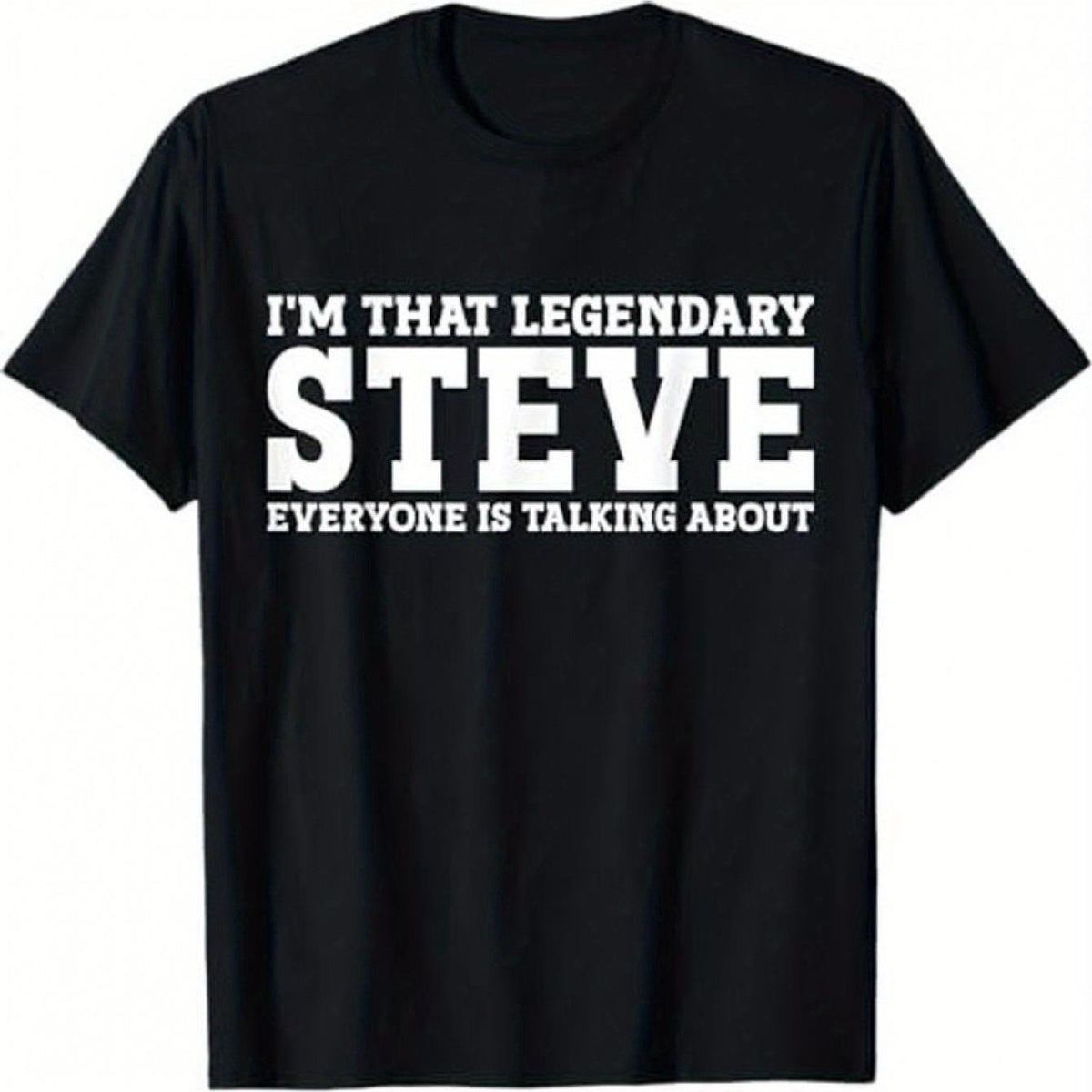 Legendary Steve Men's T-Shirt | Black with White Text, 180g Fabric, Adults