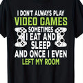 'I Don't Always Play Video Games' Slogan T-Shirt | Boys, Teenagers, and Gamers