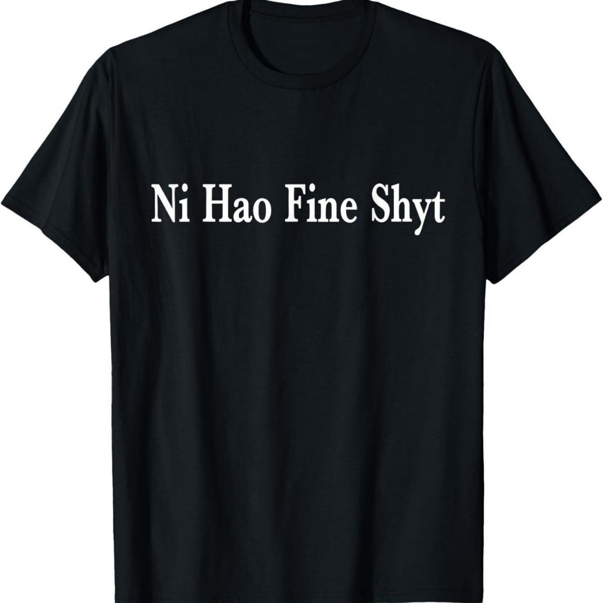 Mens Vintage Ni Hao Fine Shyt Meme Slogan T-Shirt - 100% Cotton Regular Fit Short Sleeve Tee with Bold White Graphic Print, Black Casual Shirt for Casual Attire & Workouts, Allseason Apparel, Classic Round Neckline, Breathable Fabric