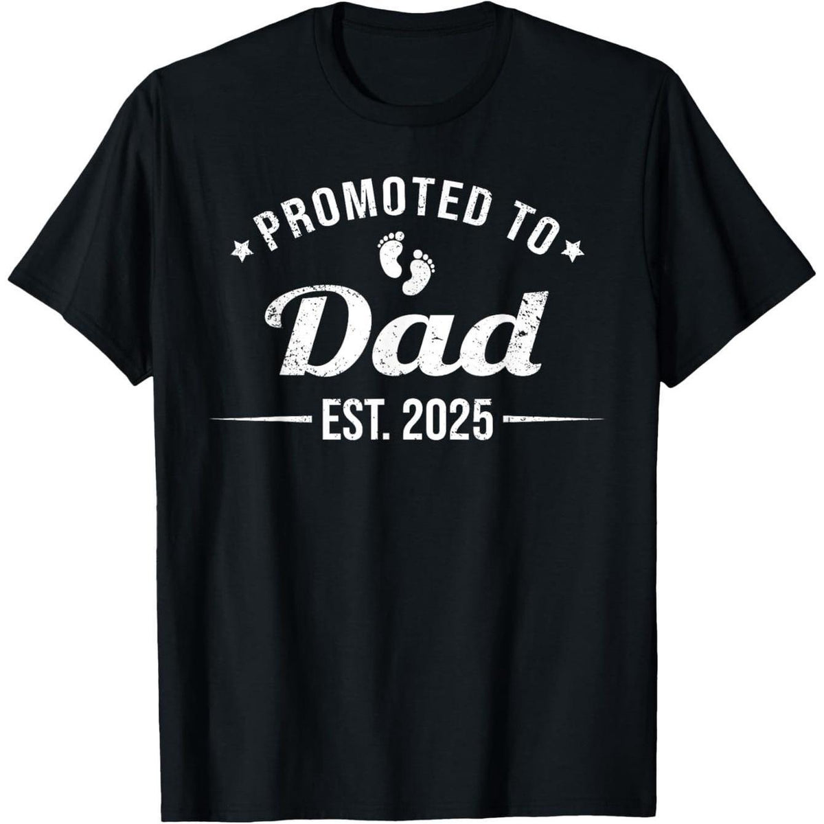 Promoted to Dad EST. 2025" Celebration Tee- Soft 100% Cotton, Black with White Print, Round Neck, Sizes S-XXXL- Ideal for New Dads& Family Gifts, Fathers Day Gift