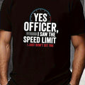 Funny "Yes Officer I Saw the Speed Limit" Sarcastic Traffic Ticket T-Shirt for & - 100% Cotton Soft Breathable Crew Neck Tee, Humorous Gift for Drivers, Car Enthusiasts, Dad, Birthday, Christmas