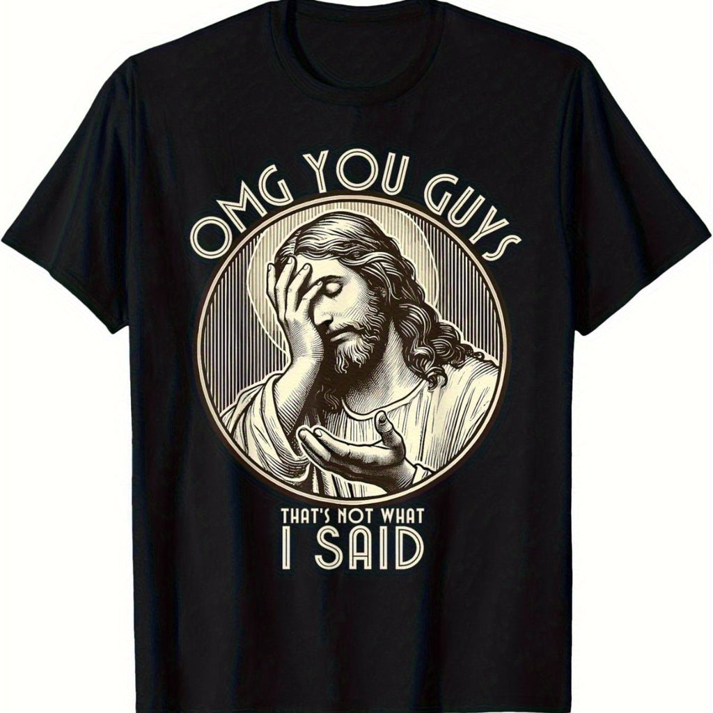 OMG You Guys I Never Said That Shirt - Funny Sarcastic Quote T-Shirt with Jesus Graphic, 100% Cotton Regular Fit Short Sleeve Tee for Men, Black Humorous Casual Wear & Gift Idea, Everyday Apparel, Retro Style Clothing, Durable Cotton Top