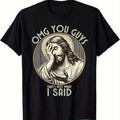 OMG You Guys I Never Said That Shirt - Funny Sarcastic Quote T-Shirt with Jesus Graphic, 100% Cotton Regular Fit Short Sleeve Tee for Men, Black Humorous Casual Wear & Gift Idea, Everyday Apparel, Retro Style Clothing, Durable Cotton Top