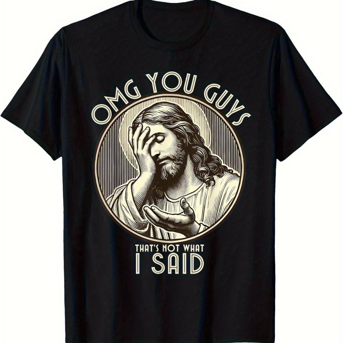 OMG You Guys I Never Said That Shirt - Funny Sarcastic Quote T-Shirt with Jesus Graphic, 100% Cotton Regular Fit Short Sleeve Tee for Men, Black Humorous Casual Wear & Gift Idea, Everyday Apparel, Retro Style Clothing, Durable Cotton Top