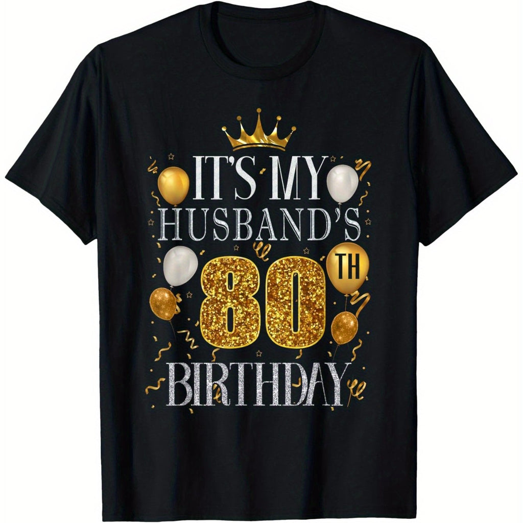 It's My Husband's 80th Birthday Happy Birthday 80 Years Old T-Shirt, 180g Men's black T-shirt | breathable and sweat absorbing | pure cotton fabric | machine washable | essential for casual sports
