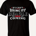 Men's Beagle Dog Lover T-Shirt "If I Can't Bring My Beagle I'm Not Coming" Saying - Cotton