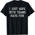 "I Just Hope Both Teams Have Fun" Vintage Distressed T-Shirt - 100% Cotton