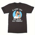 'S Burgers I Love You, But You're All Terrible Men'S T-Shirts Gifts